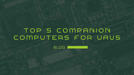 Top 5 Companion Computers for UAVs